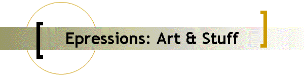 Epressions: Art & Stuff